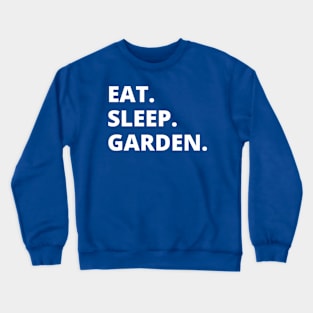 Eat Sleep Garden Crewneck Sweatshirt